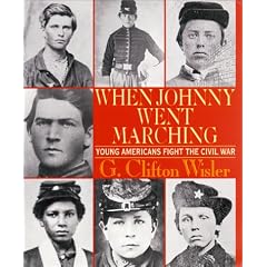 When Johnny Went Marching Home: Young Americans Fight the Civil War