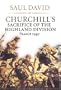Churchill's Sacrifice of the Highland Division: France 1940
