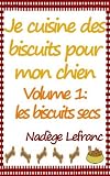 Livre d´occasion Nature et jardinage : Je cuisine des biscuits pour mon chien Volume 1: les biscuits secs