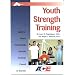 Youth Strength Training: A Guide for Fitness Professionals from the American Council on Exercise