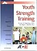 Books : Youth Strength Training: A Guide For Fitness Professionals From The American Council On Exercise