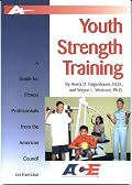Youth Strength Training: A Guide For Fitness Professionals From The American Council On Exercise