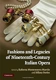 Fashions and legacies of nineteenth-century Italian opera