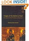 Images of the Mother of God: Perceptions of the Theotokos in Byzantium