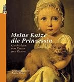 Meine Katze die Prinzessin. Geschichten von Katzen und Katern