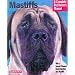 Mastiffs: Everything about Purchase, Care, Nutrition, Grooming, Behaviour and Training (Complete Pet Owner's Manual)