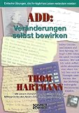 ADD: Ver�nderungen selbst bewirken. Einfache �bungen, die Ihr t�gliches Leben ver�ndern werden