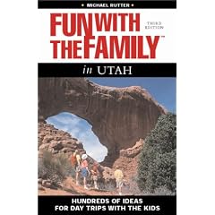 Fun with the Family in Utah, 3rd: Hundreds of Ideas for Day Trips with the Kids (Fun with the Family in Utah: Hundreds of Ideas for Day Trips with the Kids)
