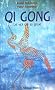 Qi Gong : M�ditation et mouvements, une force d'auto-gu�rison pour le corps, l'�me et l'esprit