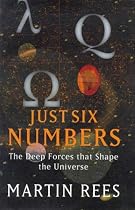 Just Six Numbers: The Deep Forces That Shape the Universe (Science Masters)