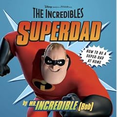 Superdad: How to Be A Super-Dad at Home by Mr Incredible (Bob) (Incredibles)