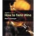 How to Taste Wine