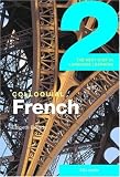Colloquial French 2: The Next Step in Language Learning (Colloquial): The Next Step in Language Learning (Colloquial Series)