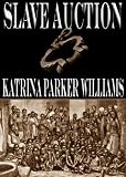 Slave Auction--Part One (A Short Story)--from the Trouble Down South Series (Also Read Missus Buck--Part Two)
