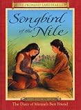 Songbird Of The Nile: The Diary Of Miriams Best Friend, Egypt, 1527-1526 B.C. (Promised Land Diaries)