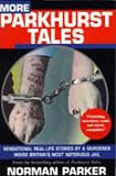 More Parkhurst Tales: Sensational Real-life Stories by a Murderer Inside Britains Most Notorious Jail