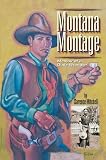 Montana Montage: Memoir of a Dude Wrangler