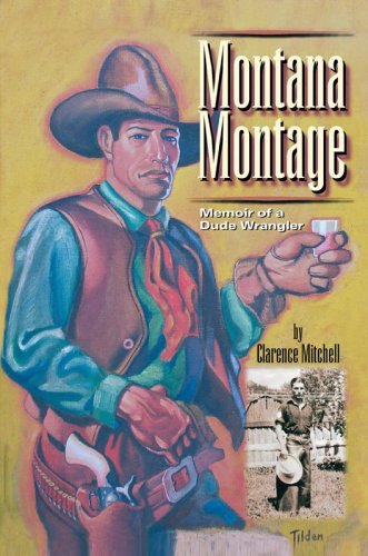 Montana Montage: Memoir of a Dude Wrangler