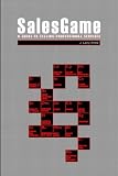 THE SALESGAME: A GUIDE TO SELLING PROFESSIONAL SERVICES