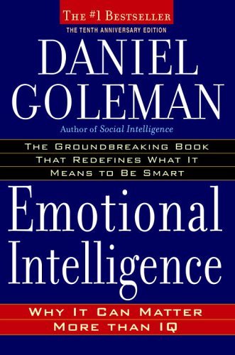 Emotional Intelligence: 10th Anniversary Edition; Why It Can Matter More Than IQ