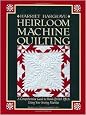Heirloom Machine Quilting: A Comprehensive Guide to Hand-Quilted Effects Using Your Sewing Machine