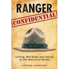 (RANGER CONFIDENTIAL: LIVING, WORKING, AND DYING IN THE NATIONAL PARKS) BY Lankford, Andrea(Author)Paperback Apr-2010