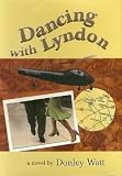 Dancing With Lyndon: A Novel
