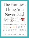 The Funniest Thing You Never Said