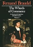 The Wheels of Commerce: Civilization & Capitalism 15th-18th Century, Vol. 2