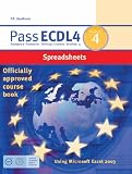 Pass ECDL4 Module 4: Spreadsheets Using Excel 2003 Module 4 (Payne-Gallway Pass ECDL)