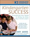 Kindergarten Success: Everything You Need to Know to Help Your Child Learn (Knowledge Essentials)