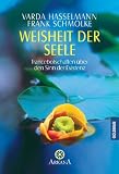 Weisheit der Seele: Trancebotschaften �ber den Sinn der Existenz