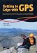 Books : Getting to Grips with GPS: Mastering the Skills of GPS Navigation and Digital Mapping