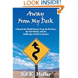 Away From My Desk: A Round-the-World Detour from the Rat Race, the Tech Wreck, and... by Rif K. Haffar