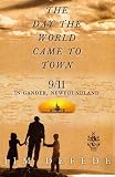 The Day the World Came to Town: 9/11 in Gander, Newfoundland