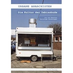 Urbane Anarchisten: Die Kultur der Imbissbude