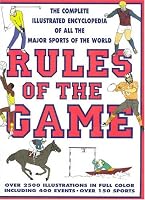 Rules Of The Game: The Complete Illustrated Encyclopedia of All the Sports of the World