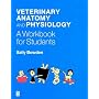 Veterinary Anatomy and Physiology - A Workbook for Students