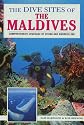 The Dive Sites of the Maldives (Dive Sites of the World)