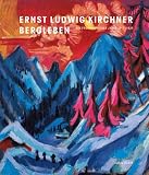 Ernst Ludwig Kirchner. Bergleben: Die frühen Davoser Jahre 1917 - 1926