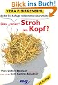 Das ' neue' Stroh im Kopf? Vom Gehirn- Besitzer zum Gehirn- Benutzer.