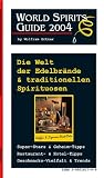 World-Spirits Guide 2004: Der ultimative Guide in die Welt der Edelbrände & traditionellen Spirituosen - Super-Stars & Geheim-Tipps, Restaurant- & Hotel-Tipps, Geschmacks-Vielfalt & Trend