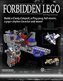Forbidden LEGO: Build the Models Your Parents Warned You Against!