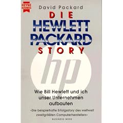 Die Hewlett- Packard- Story. Wie Bill Hewlett und ich unser Unternehmen aufbauten.