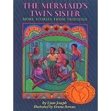 The Mermaid's Twin Sister: More Stories from Trinidad