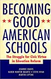 Becoming Good American Schools: The Struggle for Civic Virtue in Education Reform