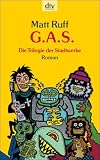 G.A.S.: Die Trilogie der Stadtwerke Roman - Matt Ruff