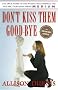 Don't Kiss Them Good-bye Don't Kiss Them Good-bye