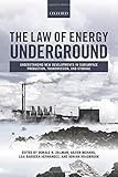 The law of energy underground : understanding new developments in subsurface production, transmission, and storage