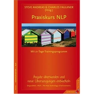 Praxiskurs NLP: Mit 21-Tage-Trainingsprogramm